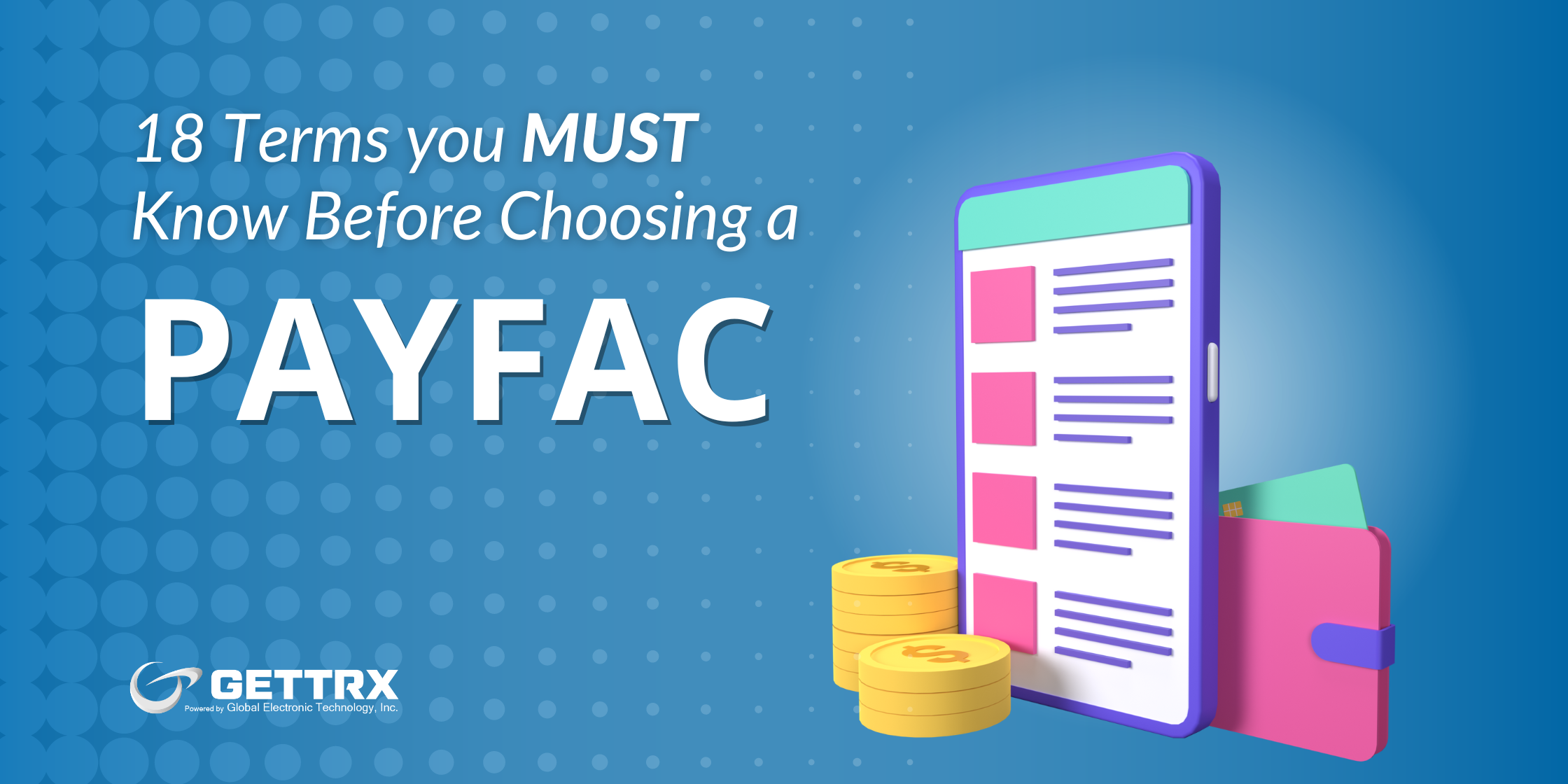 Terms You Must Know Before Choosing A PayFac – GETTRX Most important terms to know before choosing a payfac