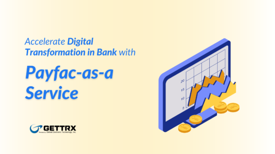 payfac as a service to boost bank digital transformation - GETTRX