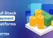 What Are Full Stack Payment Platforms