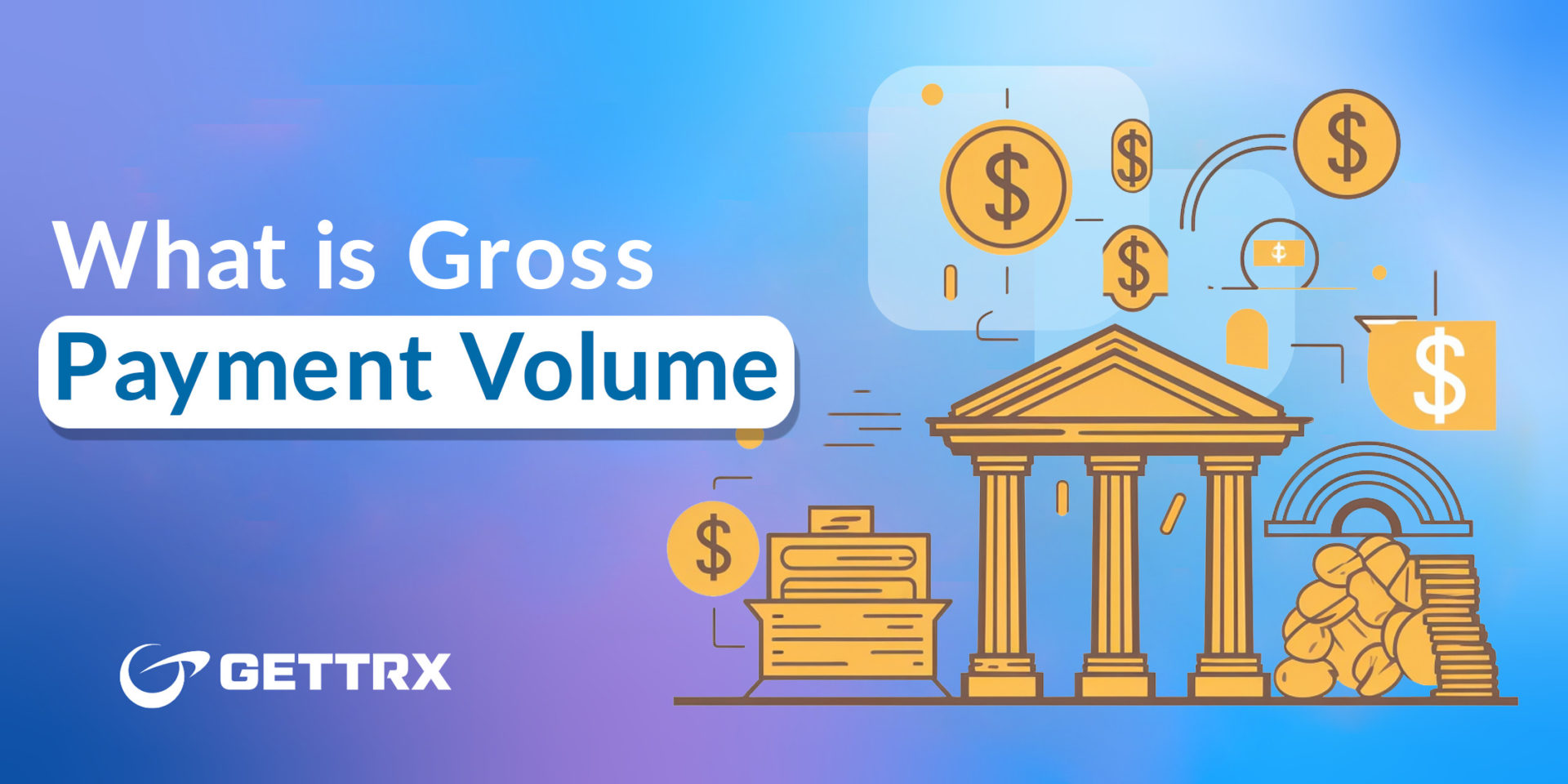 What is Gross Payment Volume: Everything You Need to Know
