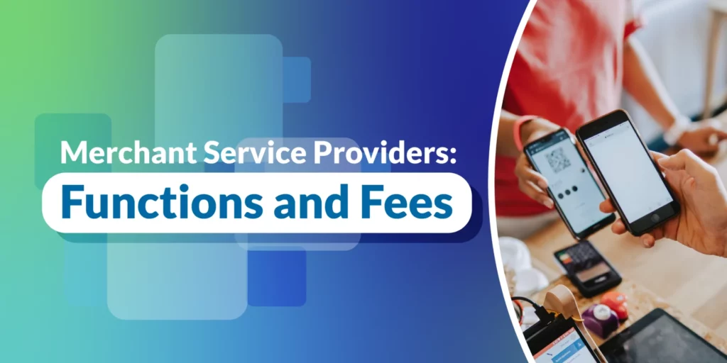 Merchant Service Providers: Functions and Fees