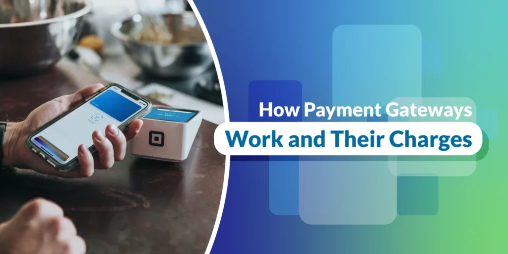 How Payment Gateways Work and Their Charges 