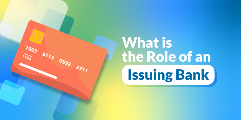 What is the Role of an Issuing Bank 