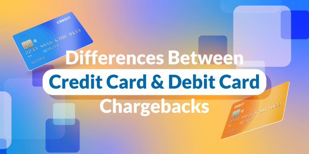 Difference Between Credit Card Chargebacks and Debit Card Chargebacks 