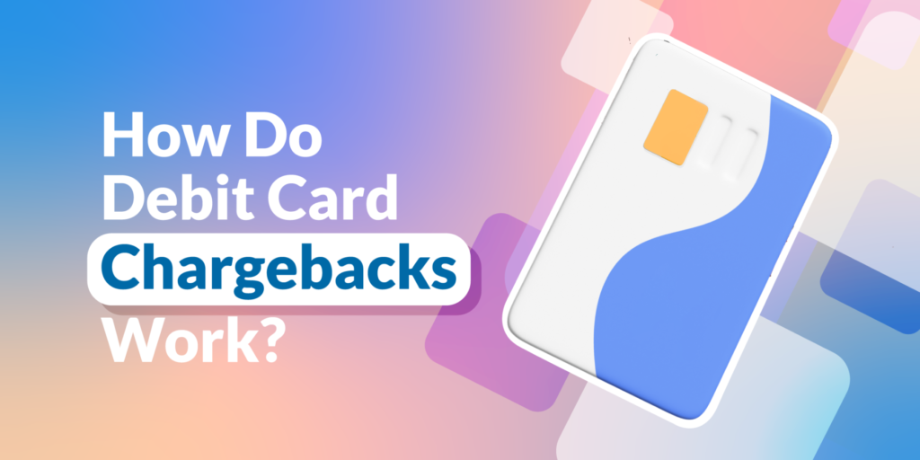 How do Debit Card Chargebacks Work?