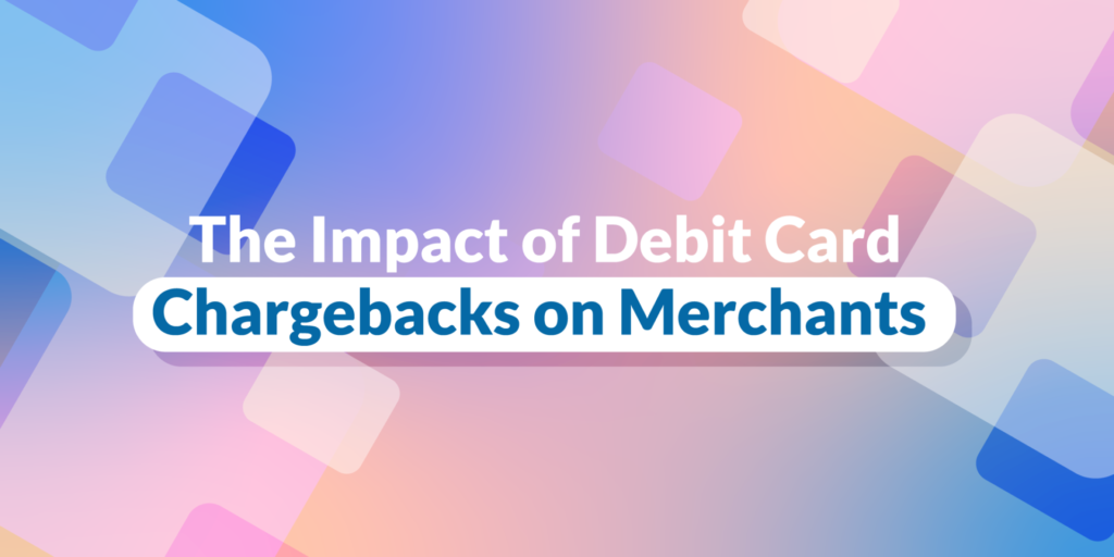 The Impact of Debit Card Chargebacks on Merchants