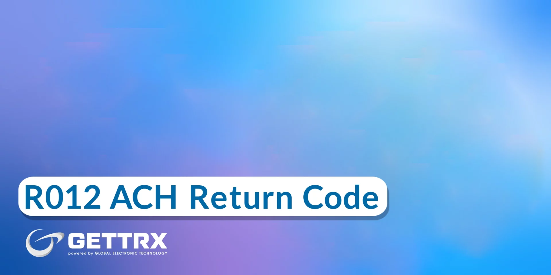 R012 R12 ACH Return Code: Branch Sold to Another DFI