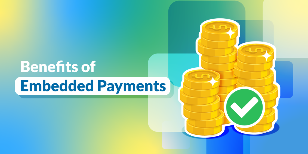 Benefits of Embedded Payments